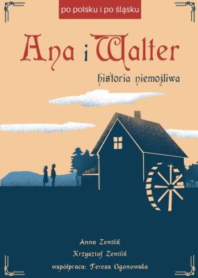 Ana i Walter. Historia niemożliwa. Autor: Anna Zentlik, Krzysztof Zentlik. SmakLiter.pl Okładka książki Ana i Walter. Historia niemożliwa