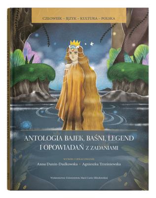 Antologia bajek baśni legend i opowiadań z zadaniami. Autor: Dunin-Dudkowska Anna, Agnieszka Trześniewska-Nowak. SmakLiter.pl Okładka książki Antologia bajek baśni legend i opowiadań z zadaniami
