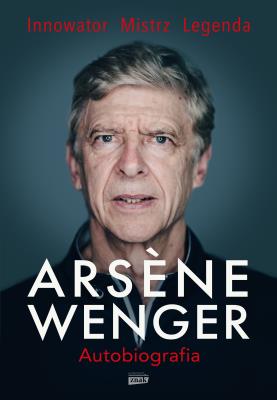 Okładka książki Arsene Wenger. Autobiografia