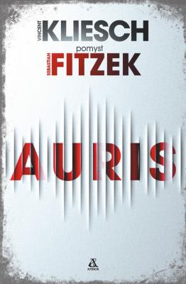 Auris. Autor: Kliesch Vincent, Fitzek Sebastian. SmakLiter.pl Okładka książki Auris