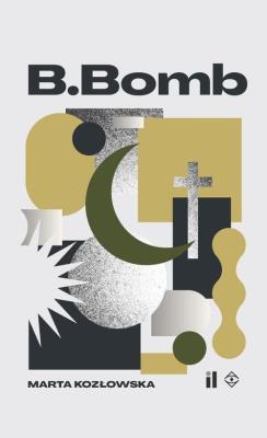 B.Bomb. Autor: Kosmala-Kozłowska Marta. SmakLiter.pl Okładka książki B.Bomb