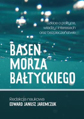 Basen Morza Bałtyckiego. Autor: Jaremczuk Edward Janusz. SmakLiter.pl Okładka książki Basen Morza Bałtyckiego
