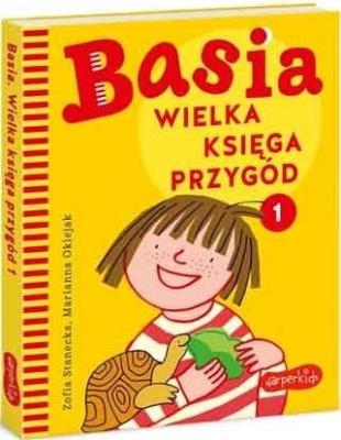 Basia. Wielka księga przygód.. Autor: Stanecka Zofia. SmakLiter.pl Okładka książki Basia. Wielka księga przygód.