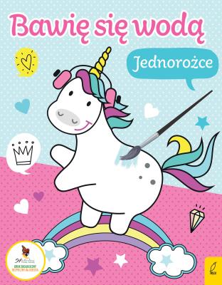 Bawię się wodą. Jednorożce. Wydawca: Wilga. SmakLiter.pl Opakowanie Bawię się wodą. Jednorożce