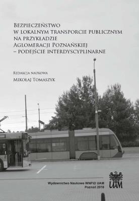 Okładka książki Bezpieczeństwo w lokalnym transporcie publicznym na przykładzie Aglomeracji Poznańskiej