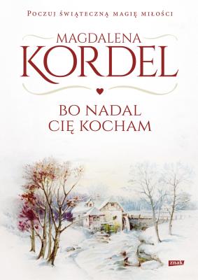 Bo nadal Cię kocham. Autor: Magdalena Kordel. SmakLiter.pl Okładka książki Bo nadal Cię kocham