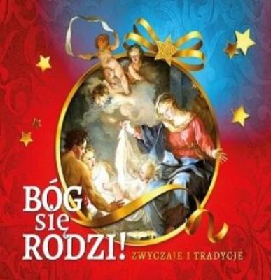 Bóg się rodzi! Zwyczaje i tradycje. Wydawca: Wydawnictwo Duszpasterstwa Rolników. SmakLiter.pl Opakowanie Bóg się rodzi! Zwyczaje i tradycje