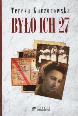Było ich 27. Autor: Kaczorowska Teresa. SmakLiter.pl Okładka książki Było ich 27