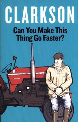 Can You Make This Thing Go Faster?. Autor: Jeremy Clarkson. SmakLiter.pl Okładka książki Can You Make This Thing Go Faster?