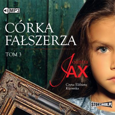 CD MP3 Córka fałszerza. Tom 3. Autor: Joanna Jax. SmakLiter.pl Okładka książki CD MP3 Córka fałszerza. Tom 3