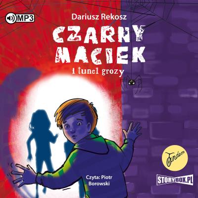 CD MP3 Czarny Maciek i tunel grozy. Tom 3. Autor: Rekosz Dariusz. SmakLiter.pl Okładka książki CD MP3 Czarny Maciek i tunel grozy. Tom 3