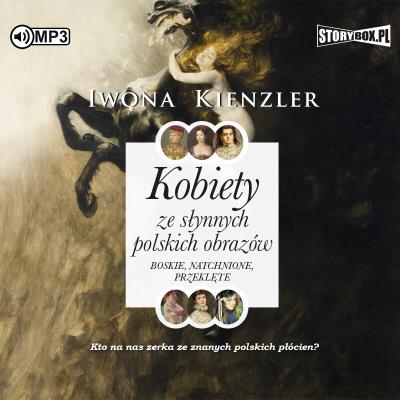 CD MP3 Kobiety ze słynnych polskich obrazów. Boskie, natchnione, przeklęte. Autor: Iwona Kienzler. SmakLiter.pl Okładka książki CD MP3 Kobiety ze słynnych polskich obrazów. Boskie, natchnione, przeklęte