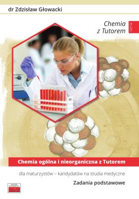 Chemia ogólna i nieorganiczna z Tutorem. Autor: Głowacki Zdzisław. SmakLiter.pl Okładka książki Chemia ogólna i nieorganiczna z Tutorem