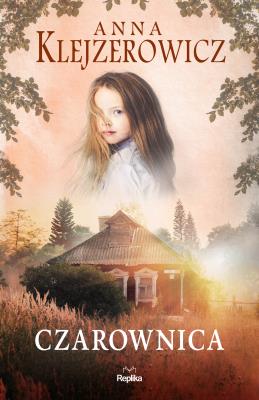 Czarownica. Autor: Klejzerowicz Anna. SmakLiter.pl Okładka książki Czarownica