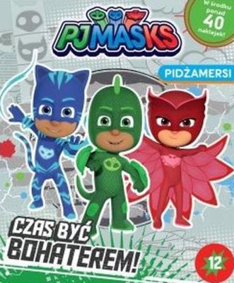 Okładka książki Czas być bohaterem! Pjmasks Pidżamersi. Nr 12