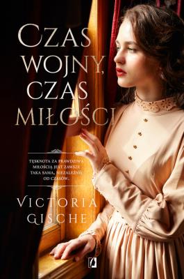 Czas wojny, czas miłości. Autor: Victoria Gische. SmakLiter.pl Okładka książki Czas wojny, czas miłości