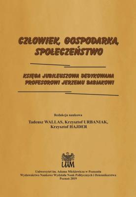 Okładka książki Człowiek, Gospodarka, Społeczeństwo. Księga jubileuszowa dedykowana Profesorowi Jerzemu Babiakowi
