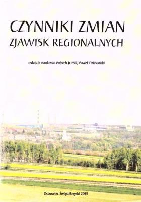 Czynniki zmian zjawisk regionalnych. Autor: red. Vojtech Jurk, Paweł Dziekański. SmakLiter.pl Okładka książki Czynniki zmian zjawisk regionalnych