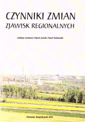 Czynniki zmian zjawisk regionalnych. Autor: red. Vojtech Jurk, Paweł Dziekański. SmakLiter.pl Okładka książki Czynniki zmian zjawisk regionalnych