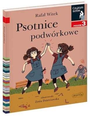 Czytam sobie - Psotnice podwórkowe. Poziom 3. Autor: Rafał Witek, Zosia Dzierżawska-Bojanowska. SmakLiter.pl Okładka książki Czytam sobie - Psotnice podwórkowe. Poziom 3