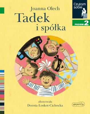 Czytam sobie - Tadek i spółka. Autor: Olech Joanna, Łoskot-Cichocka Dorota. SmakLiter.pl Okładka książki Czytam sobie - Tadek i spółka