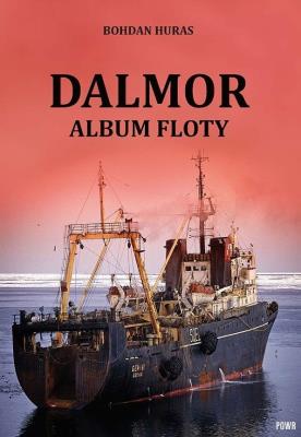 Dalmor. Album floty w.2020. Autor: Huras Bohdan. SmakLiter.pl Okładka książki Dalmor. Album floty w.2020