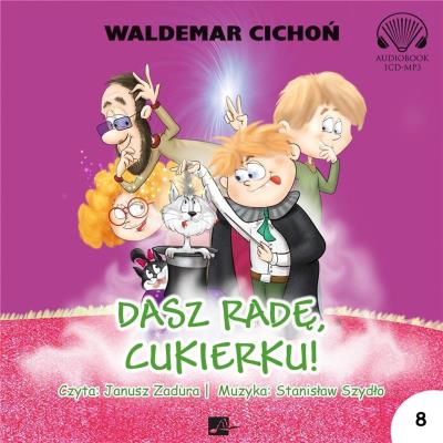 Dasz radę, Cukierku! audiobook. Autor: Cichoń Waldemar. SmakLiter.pl Okładka książki Dasz radę, Cukierku! audiobook
