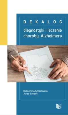 Dekalog diagnostyki i leczenia choroby Alzheimera. Autor: Katarzyna Gronowska, Jasiński Leszek Jerzy. SmakLiter.pl Okładka książki Dekalog diagnostyki i leczenia choroby Alzheimera