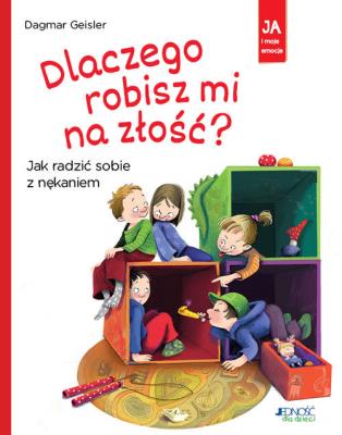 Dlaczego robisz mi na złość? Jak radzić sobie z nękaniem. Autor: Dagmar Geisler. SmakLiter.pl Okładka książki Dlaczego robisz mi na złość? Jak radzić sobie z nękaniem