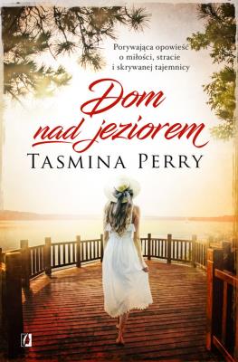 Dom nad jeziorem. Autor: Perry Tasmina. SmakLiter.pl Okładka książki Dom nad jeziorem