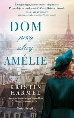 Dom przy ulicy Amlie pocket. Autor: Kristin Harmel. SmakLiter.pl Okładka książki Dom przy ulicy Amlie pocket