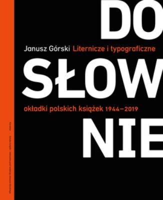Okładka książki Dosłownie. Liternicze i typograficzne okładki polskich książek 1944–2019