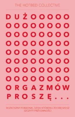 Okładka książki Dużo orgazmów proszę.