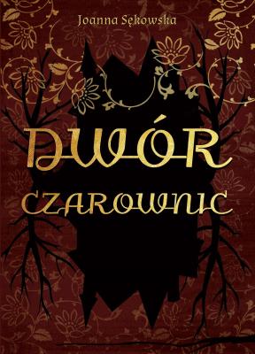 Dwór czarownic. Autor: Pietraszczyk-Sękowska Joanna. SmakLiter.pl Okładka książki Dwór czarownic