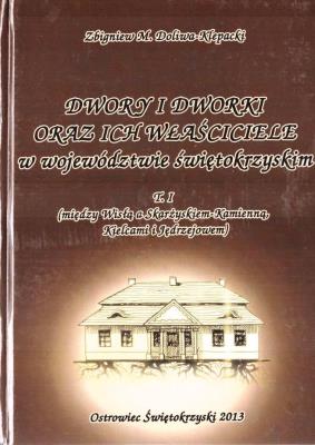 Dwory i dworki oraz ich właściciele... T.1. Autor: Zbigniew M. Doliwa-Klepacki. SmakLiter.pl Okładka książki Dwory i dworki oraz ich właściciele... T.1