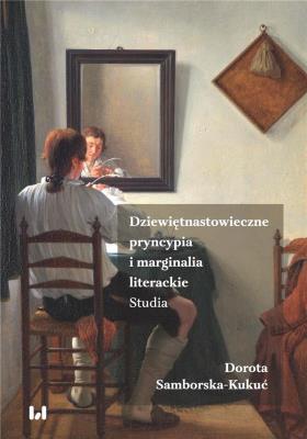 Dziewiętnastowieczne pryncypia i marginalia literackie. Autor: Samborska-Kukuć Dorota. SmakLiter.pl Okładka książki Dziewiętnastowieczne pryncypia i marginalia literackie