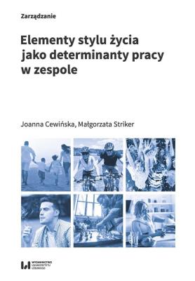 Elementy stylu życia jako determinanty pracy w zespole. Autor: Cewińska Joanna, Małgorzata Striker. SmakLiter.pl Okładka książki Elementy stylu życia jako determinanty pracy w zespole