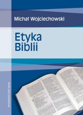 Etyka Biblii. Autor: Michał Wojciechowski. SmakLiter.pl Okładka książki Etyka Biblii