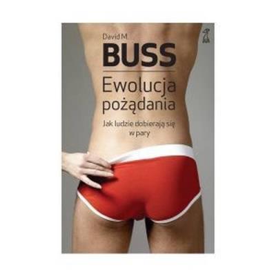 Okładka książki Ewolucja pożądania. Jak ludzie dobierają się w pary (wyd. 2020)
