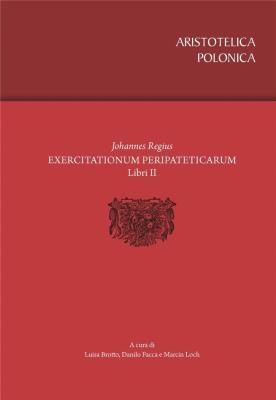 Exercitationum Peripateticarum libri duo. Autor: Luisa Brotto, Danilo Facca, Marcin Loch. SmakLiter.pl Okładka książki Exercitationum Peripateticarum libri duo
