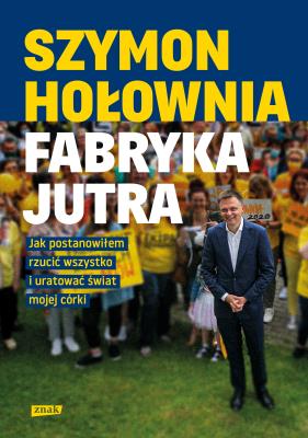 Okładka książki Fabryka jutra. Jak postanowiłem rzucić wszystko..