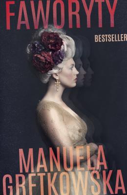Faworyty (wyd. 2020). Autor: Manuela Gretkowska. SmakLiter.pl Okładka książki Faworyty (wyd. 2020)