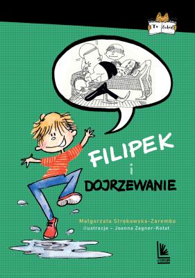 Filipek i dojrzewanie (9+). Autor: Strękowska-Zaręba Małgorzata. SmakLiter.pl Okładka książki Filipek i dojrzewanie (9+)