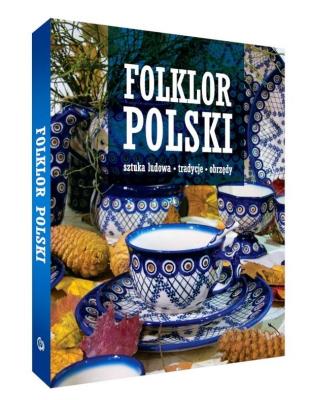 Folklor polski. Sztuka ludowa, tradycje, obrzędy. Autor: Opracowanie zbiorowe. SmakLiter.pl Okładka książki Folklor polski. Sztuka ludowa, tradycje, obrzędy