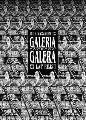 Okładka książki Galeria Twórców Galera. XX lat rejsu