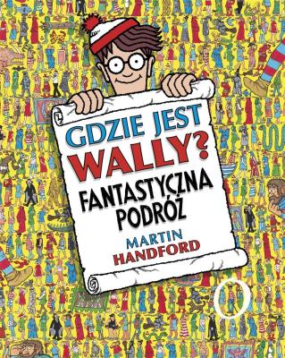 Gdzie jest Wally? Fantastyczna podróż. Autor: MARTIN HANDFORD. SmakLiter.pl Okładka książki Gdzie jest Wally? Fantastyczna podróż