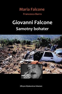 Giovanni Falcone. Samotny bohater. Autor: Falcone Maria, Barra Francesa. SmakLiter.pl Okładka książki Giovanni Falcone. Samotny bohater