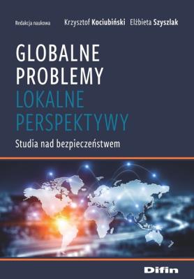 Globalne problemy, lokalne perspektywy. Autor: Kociubiński Krzysztof, Szyszlak Elżbieta redakcja naukowa. SmakLiter.pl Okładka książki Globalne problemy, lokalne perspektywy