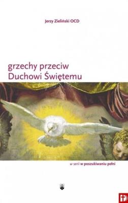 Grzechy przeciwko Duchowi Świętemu. Autor: Jerzy Zieliński OCD. SmakLiter.pl Okładka książki Grzechy przeciwko Duchowi Świętemu
