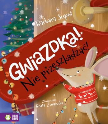 Gwiazdka. Nie przeszkadzać!. Autor: Supeł Barbara. SmakLiter.pl Okładka książki Gwiazdka. Nie przeszkadzać!